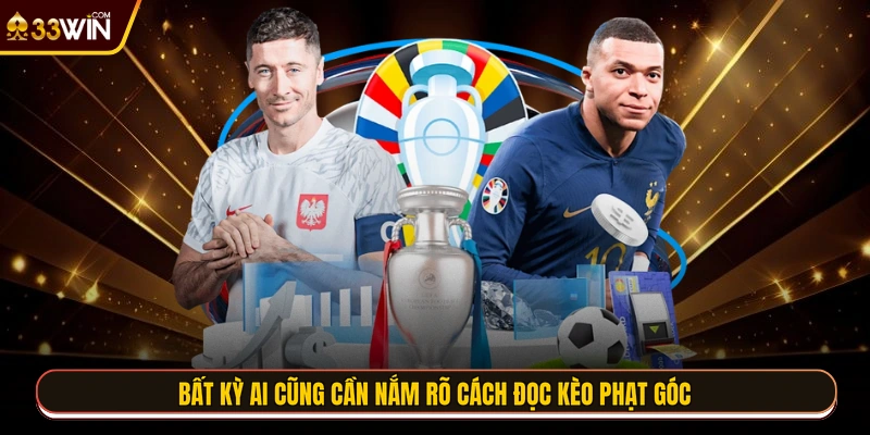 Bất kỳ ai cũng cần nắm rõ cách đọc kèo phạt góc