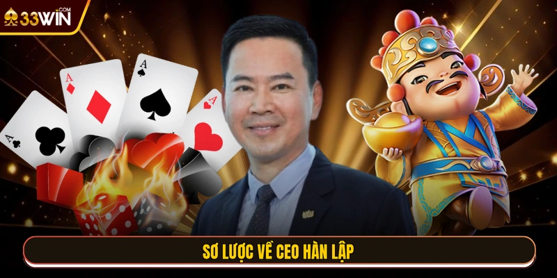 Sơ lược về CEO Hàn Lập